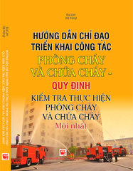 Hướng Dẫn Chỉ Đạo Triển Khai Công Tác Phòng Cháy Và Chữa Cháy – Quy Định Kiểm Tra Thực Hiện Phòng Cháy Và Chữa Cháy Mới Nhất