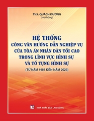 Sách Hệ Thống Công Văn Hướng Dẫn Nghiệp Vụ Của Tòa Án Nhân Dân Tối Cao Trong Lĩnh Vực Hình Sự Và Tố Tụng Hình Sự (từ năm 1987 – 2023)