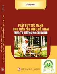 Phát huy sức mạnh tinh thần yêu nước Việt Nam theo tư tưởng Hồ Chí Minh