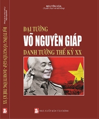 Đại Tướng Võ Nguyên Giáp - Danh Tướng Thế Kỷ XX