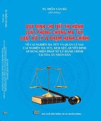 Quy Định Chi Tiết Thi Hành Luật Phòng Chống Ma Túy, Luật Xử Lý Vi Phạm Hành Chính Về Cai NGhiện Ma Túy Và Quản Lý Sau Cai Nghiện Ma Túy