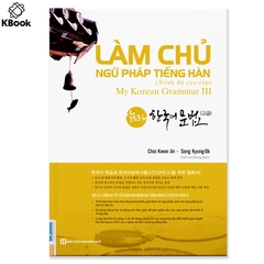 Làm Chủ Ngữ Pháp Tiếng Hàn Cao Cấp (My Korean Grammar 3)