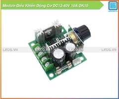 Module Điều Khiển Động Cơ DC12-40V 10A DK10