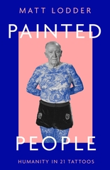 Painted People: Humanity in 21 Tattoos Painted People: Humanity in 21 Tattoos