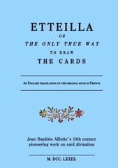 Etteilla or the Only True Way to Draw the Cards Etteilla or the Only True Way to Draw the Cards