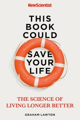 This Book Could Save Your Life: The Science of Living Longer Better This Book Could Save Your Life: The Science of Living Longer Better