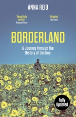 Borderland: A Journey Through the History of Ukraine Borderland: A Journey Through the History of Ukraine