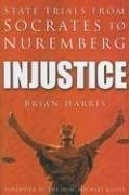 Injustice State Trials from Socrates to Nuremberg