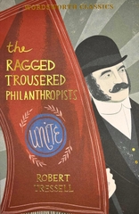 The Ragged Trousered Philanthropists The Ragged Trousered Philanthropists
