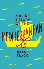 A Brief History of the Mediterranean A Brief History of the Mediterranean