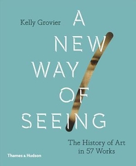 A New Way of Seeing-the History of Art in 57 Works