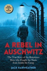 A Rebel In Auschwitz A Rebel In Auschwitz