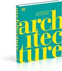 Architecture The Definitive Visual History