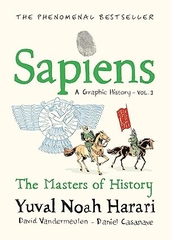 Sapiens: The Masters Of History A Graphic History Volume 3 Sapiens: The Masters Of History A Graphic History Volume 3