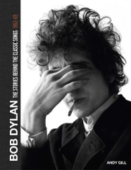 Bob Dylan The Stories Behind The Classic Songs 1962-69