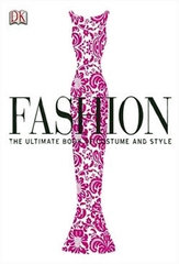 Fashion: The Ultimate Book Of Costume And Style