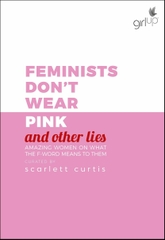 Feminists Don't Wear Pink and Other Lies
