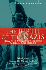 A Brief History of the Birth of the Nazis: How to Freikorps Blazed a Trail for Hitler