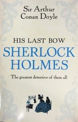 His last bow Sherlock Holmes His last bow Sherlock Holmes