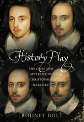 History Play The Lives And Afterlive Of Christopher Marlowe