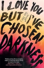 I Love You Buyt I've Chosen Darkness