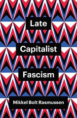 Late Capitalist Fascism