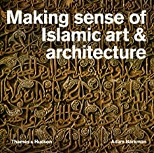 Making Sense of Islamic Art & Architecture Making Sense of Islamic Art & Architecture