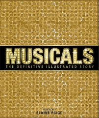 Musicals The Definitive Illustrated Story Musicals The Definitive Illustrated Story