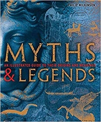 Myths & Legends an Illustrated Guide to Their Origins and Meanings