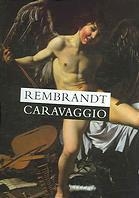 Rembrandt Caravaggio Rembrandt Caravaggio