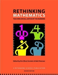 Rethinking Mathematics: Teaching Social Justice by the Numbers