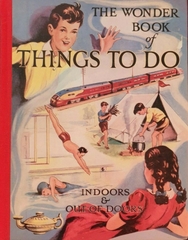 The Wonder Book of Things to Do: Indoors and Out of Doors The Wonder Book of Things to Do: Indoors and Out of Doors