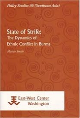 State Of Strife The Dynamics Of Ethnic Conflic In Burma