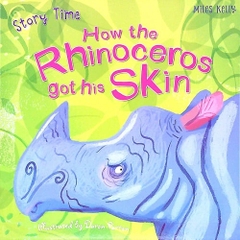 Story Time How the Rhinoceros got his Skin