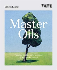 Master Oils: Painting techniques inspired by influential artists Master Oils: Painting techniques inspired by influential artists
