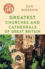 The 50 Greatest Churches and Cathedrals of Great Britain