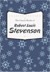 The Classic Works of Robert Louis Stevenson The Classic Works of Robert Louis Stevenson