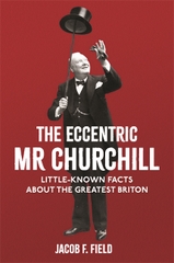 The Eccentric Mr Churchill The Eccentric Mr Churchill