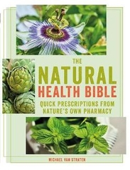 The Natural Health Bible Quick Prescriptions From Nature's Own Pharmacy
