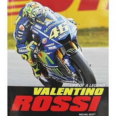 Valentino Rossi - Life of a Legend Valentino Rossi - Life of a Legend