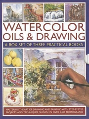 Watercolor Oils & Drawing A Box Set Of Three Practical Books