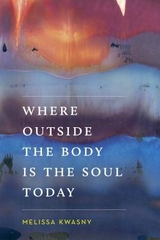 Where Outside the Body is the Soul Today Where Outside the Body is the Soul Today