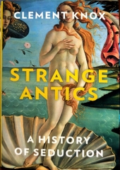 Strange Antics: A History in Seduction
