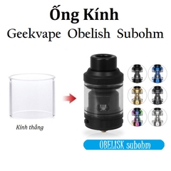 Ống Kính Thủy Tinh Cho Buồng Đốt Geekvape Obelisk SubOhm