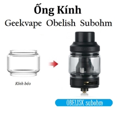 Ống Kính Thủy Tinh Cho Buồng Đốt Geekvape Obelisk SubOhm