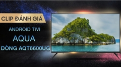 Tivi AQUA 4K 65 inch LE65AQT6600UG