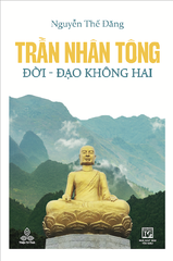Sách mới: Trần Nhân Tông, Đời - Đạo Không Hai