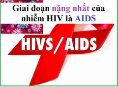 Giai đoạn nặng nhất của quá trình nhiễm HIV là gì?