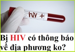 Bị HIV liệu có thông báo về địa phương không?