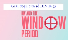 Giai đoạn cửa sổ HIV là gì? Kéo dài trong bao lâu?